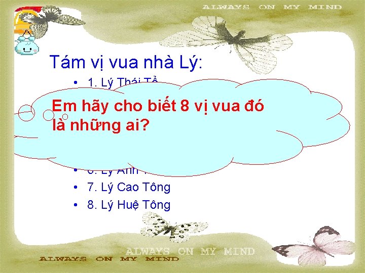 Tám vị vua nhà Lý: • 1. Lý Thái Tổ 2. Lý Thái Tông