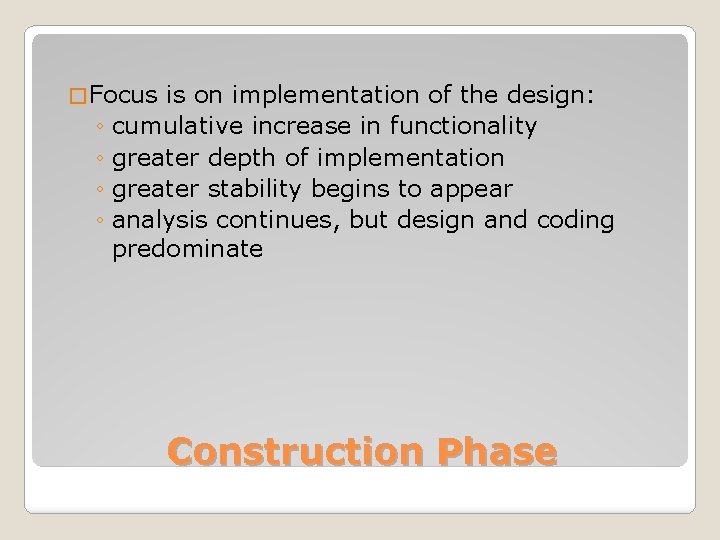 � Focus is on implementation of the design: ◦ cumulative increase in functionality ◦