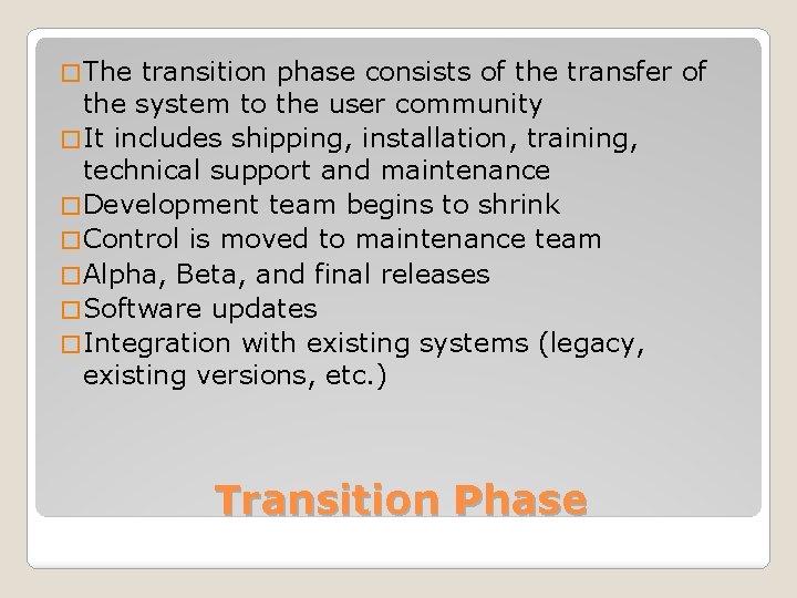 � The transition phase consists of the transfer of the system to the user