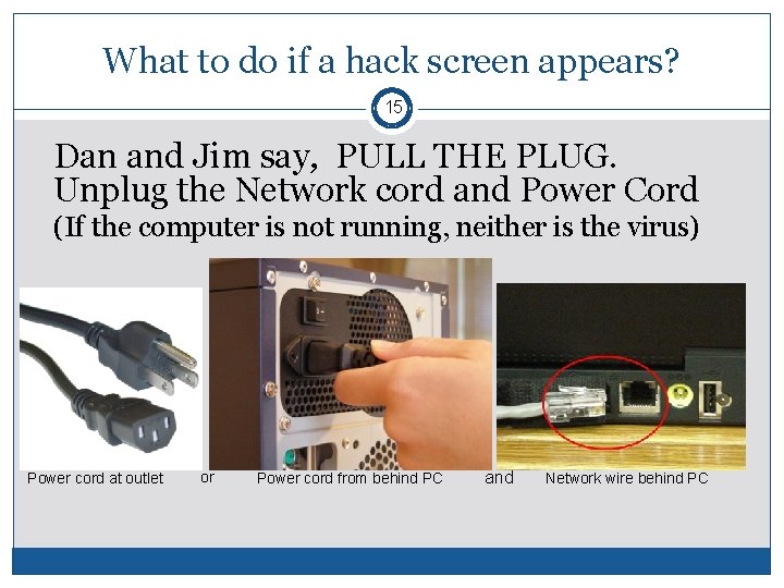 What to do if a hack screen appears? 15 Dan and Jim say, PULL