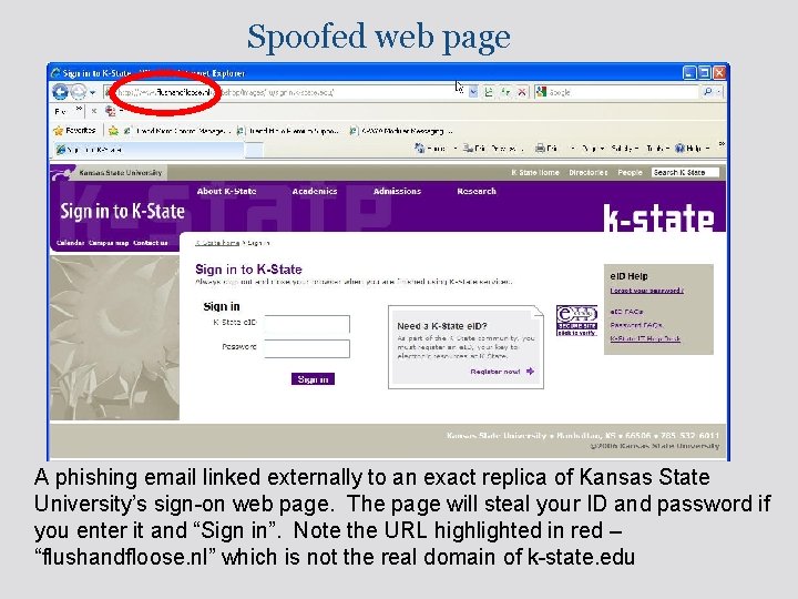 Spoofed web page 18 A phishing email linked externally to an exact replica of