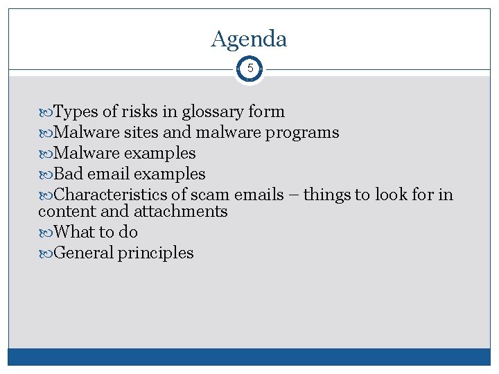 Agenda 5 Types of risks in glossary form Malware sites and malware programs Malware