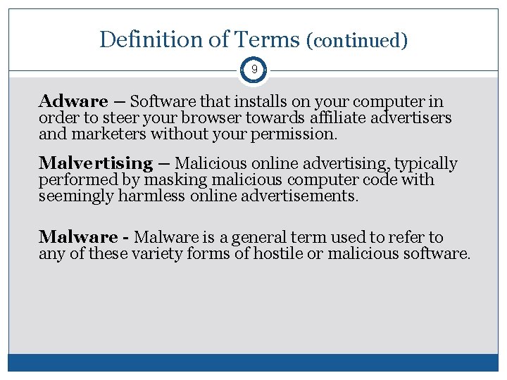 Definition of Terms (continued) 9 Adware – Software that installs on your computer in Definition of Terms (continued) 9 Adware – Software that installs on your computer in