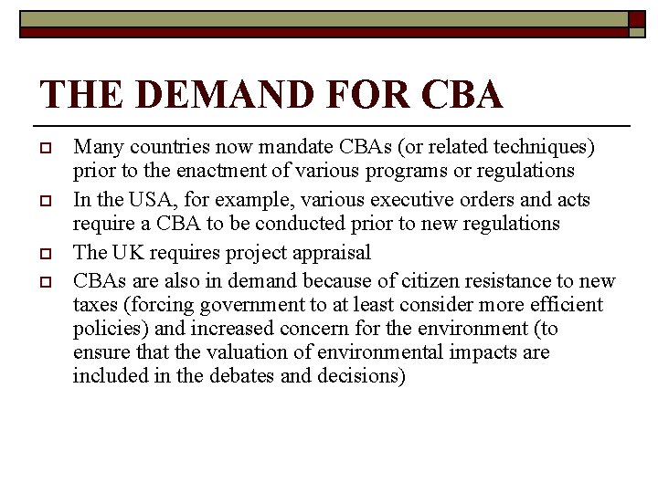 THE DEMAND FOR CBA o o Many countries now mandate CBAs (or related techniques)
