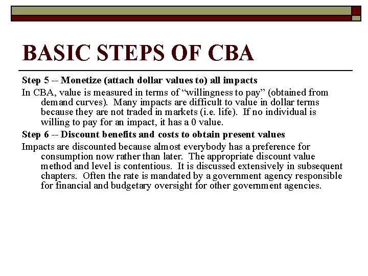BASIC STEPS OF CBA Step 5 -- Monetize (attach dollar values to) all impacts