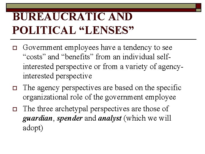 BUREAUCRATIC AND POLITICAL “LENSES” o o o Government employees have a tendency to see