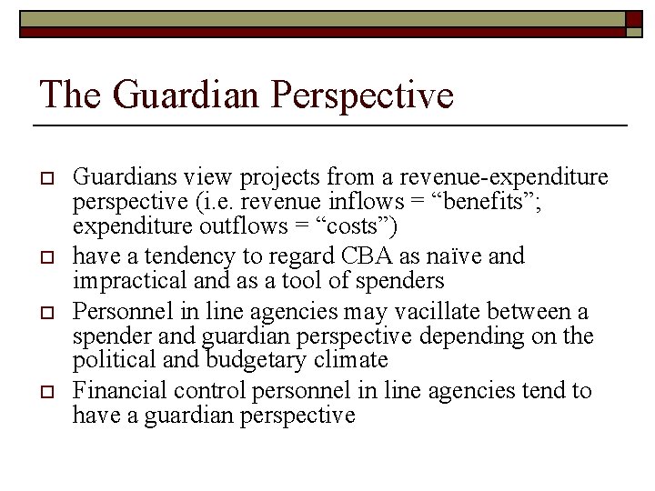 The Guardian Perspective o o Guardians view projects from a revenue-expenditure perspective (i. e.