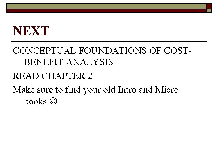 NEXT CONCEPTUAL FOUNDATIONS OF COSTBENEFIT ANALYSIS READ CHAPTER 2 Make sure to find your