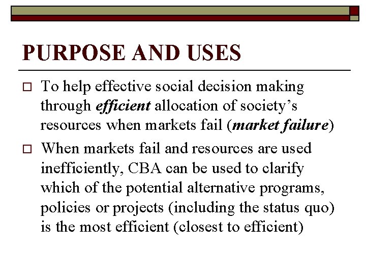 PURPOSE AND USES o o To help effective social decision making through efficient allocation