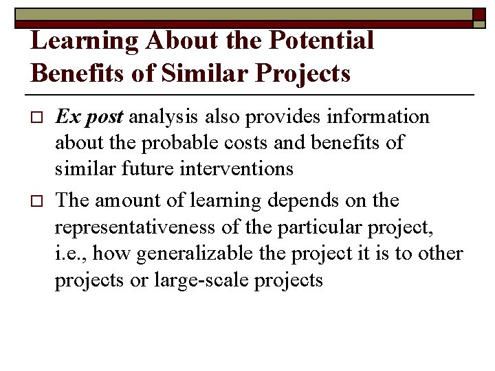 Learning About the Potential Benefits of Similar Projects o o Ex post analysis also