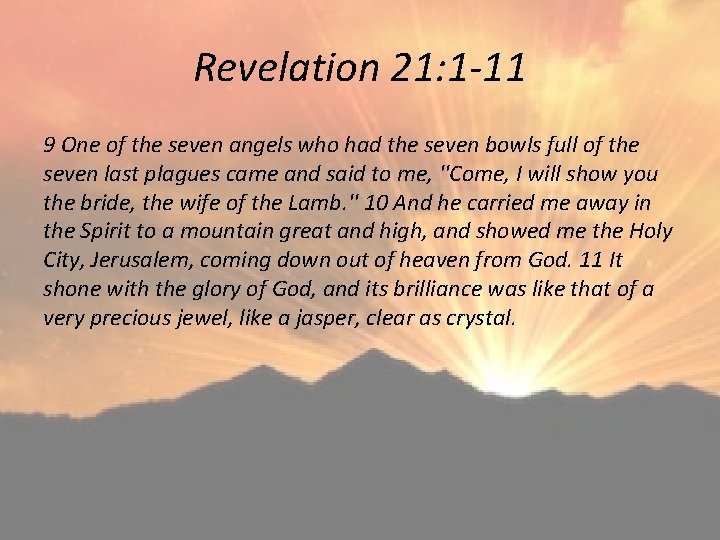 Revelation 21: 1 -11 9 One of the seven angels who had the seven