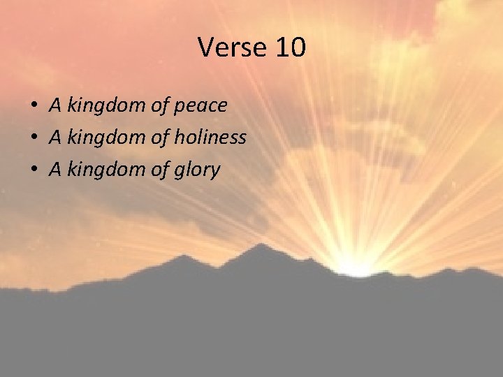 Verse 10 • A kingdom of peace • A kingdom of holiness • A