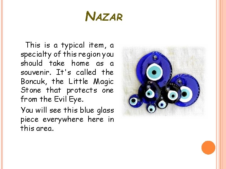 NAZAR This is a typical item, a specialty of this region you should take