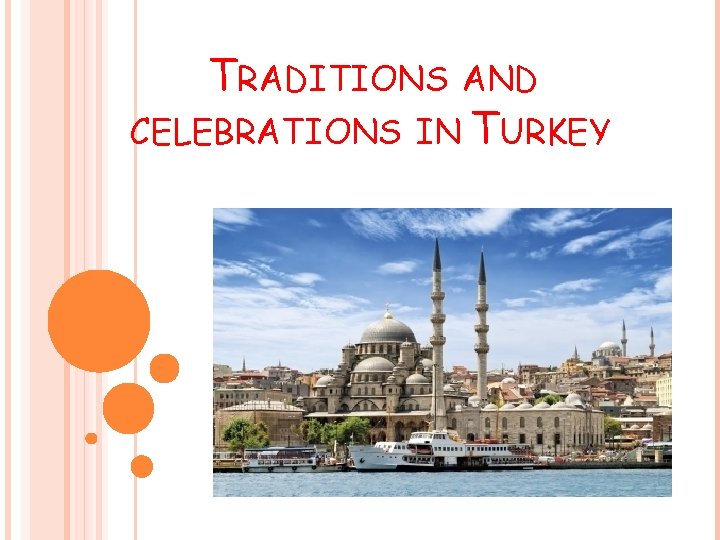 TRADITIONS AND CELEBRATIONS IN TURKEY 