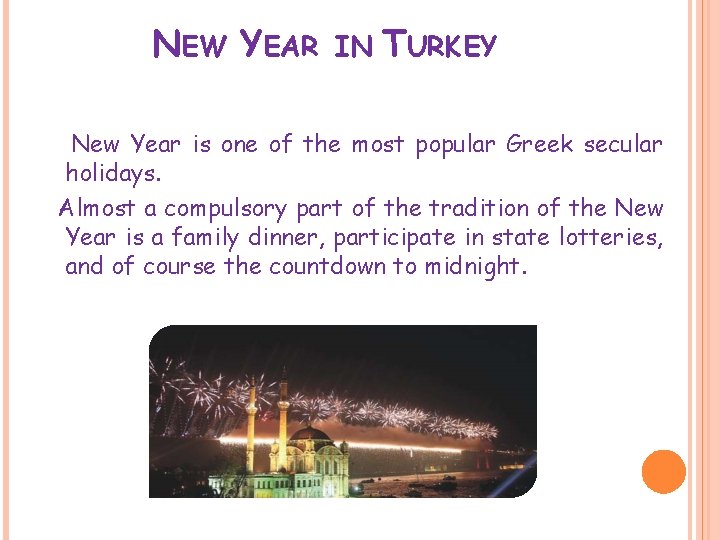 NEW YEAR IN TURKEY New Year is one of the most popular Greek secular