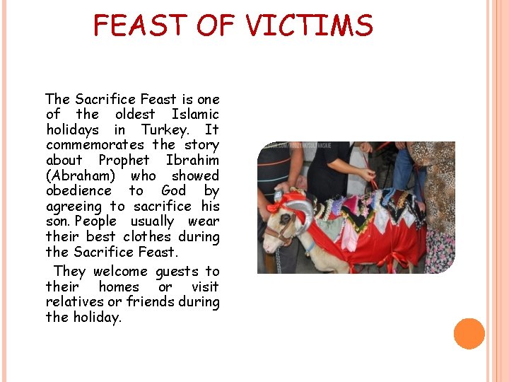 FEAST OF VICTIMS The Sacrifice Feast is one of the oldest Islamic holidays in