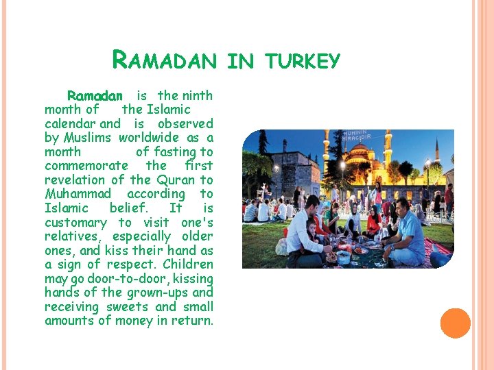 RAMADAN Ramadan is the ninth month of the Islamic calendar and is observed by