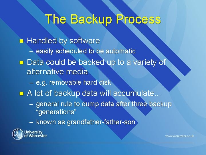 The Backup Process n Handled by software – easily scheduled to be automatic n