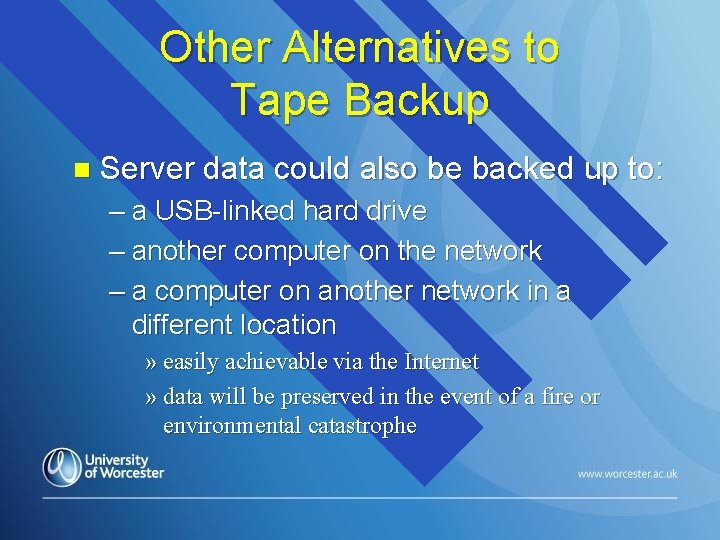Other Alternatives to Tape Backup n Server data could also be backed up to: