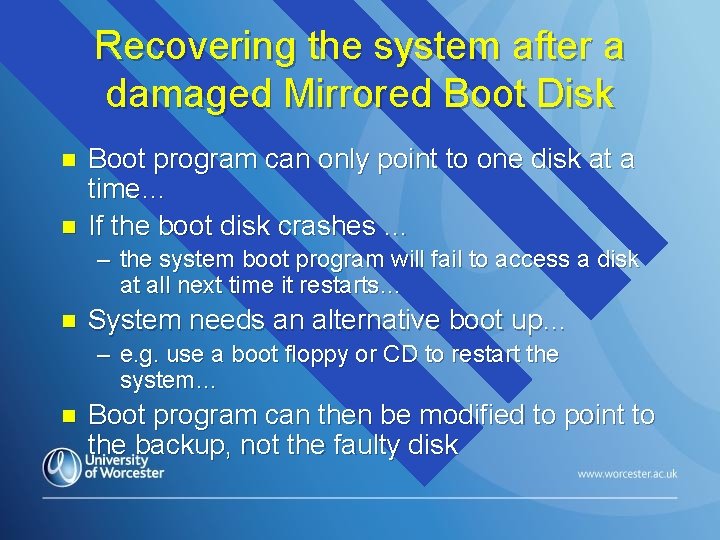 Recovering the system after a damaged Mirrored Boot Disk n n Boot program can