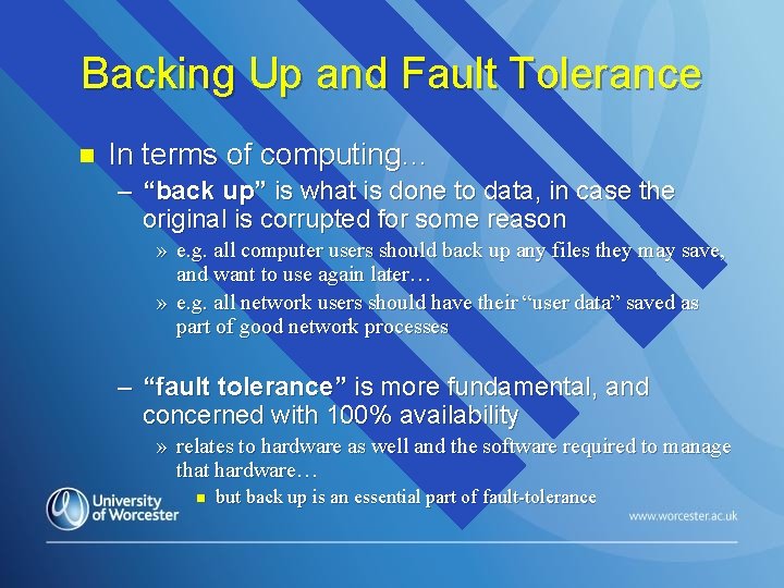 Backing Up and Fault Tolerance n In terms of computing… – “back up” is