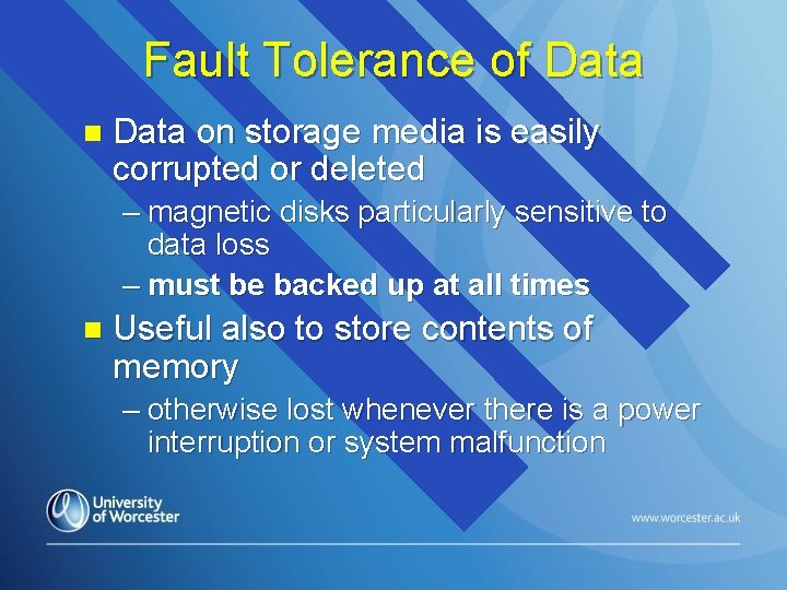 Fault Tolerance of Data n Data on storage media is easily corrupted or deleted