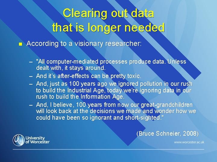 Clearing out data that is longer needed n According to a visionary researcher: –