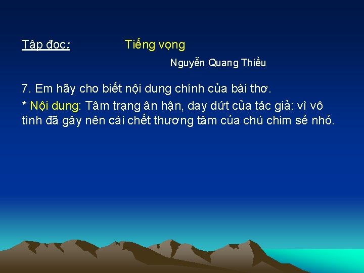 Tập đọc: Tiếng vọng Nguyễn Quang Thiều 7. Em hãy cho biết nội dung