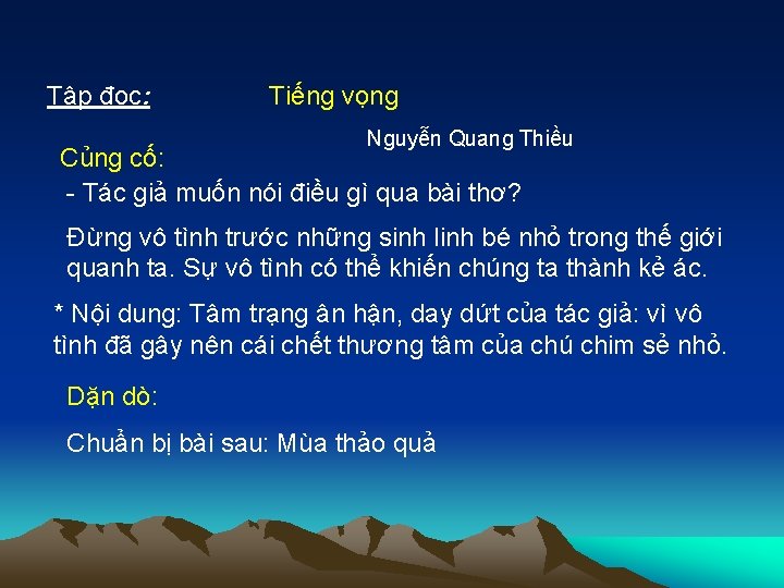 Tập đọc: Tiếng vọng Nguyễn Quang Thiều Củng cố: - Tác giả muốn nói