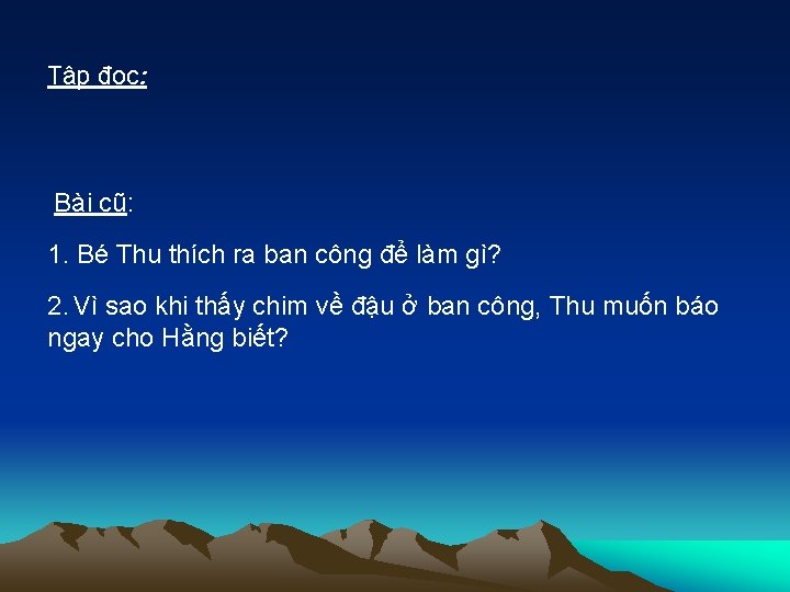 Tập đọc: Bài cũ: 1. Bé Thu thích ra ban công để làm gì?