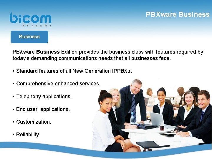 PBXware Business Edition provides the business class with features required by today's demanding communications