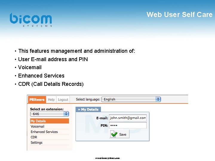 Web User Self Care • This features management and administration of: • User E-mail