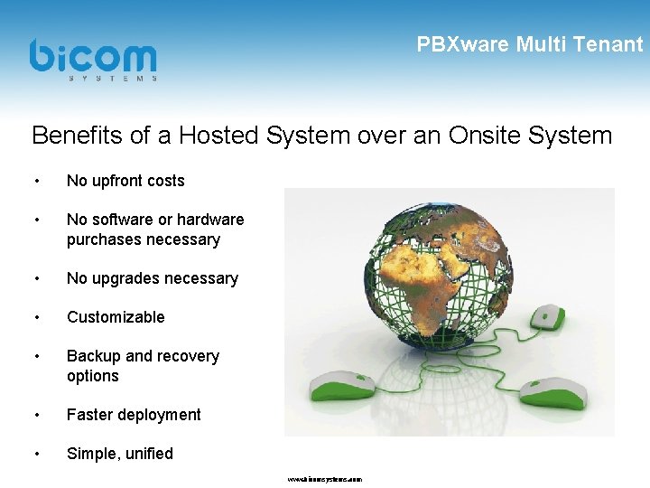 PBXware Multi Tenant Benefits of a Hosted System over an Onsite System • No