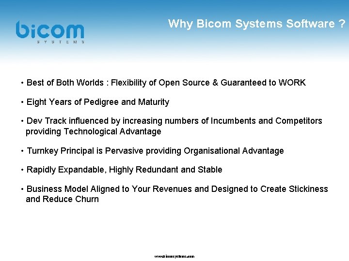 Why Bicom Systems Software ? • Best of Both Worlds : Flexibility of Open