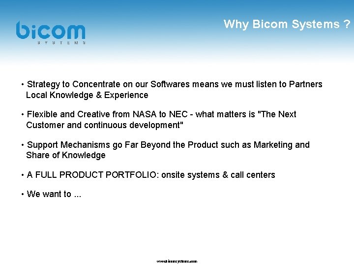 Why Bicom Systems ? • Strategy to Concentrate on our Softwares means we must