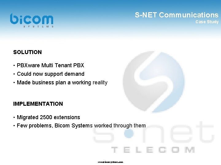 S-NET Communications Case Study SOLUTION • PBXware Multi Tenant PBX • Could now support