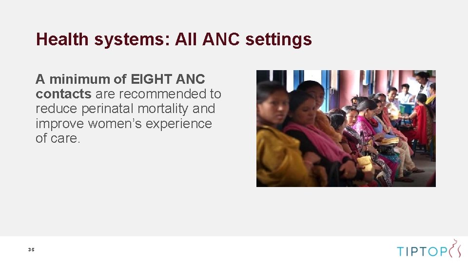 Health systems: All ANC settings A minimum of EIGHT ANC contacts are recommended to