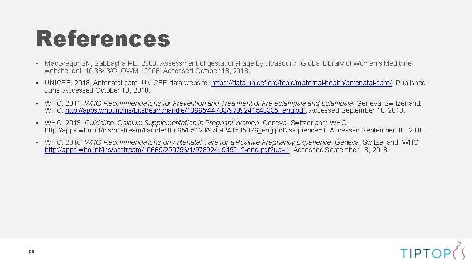 References • Mac. Gregor SN, Sabbagha RE. 2008. Assessment of gestational age by ultrasound.