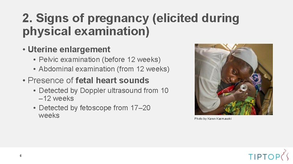 2. Signs of pregnancy (elicited during physical examination) • Uterine enlargement • Pelvic examination