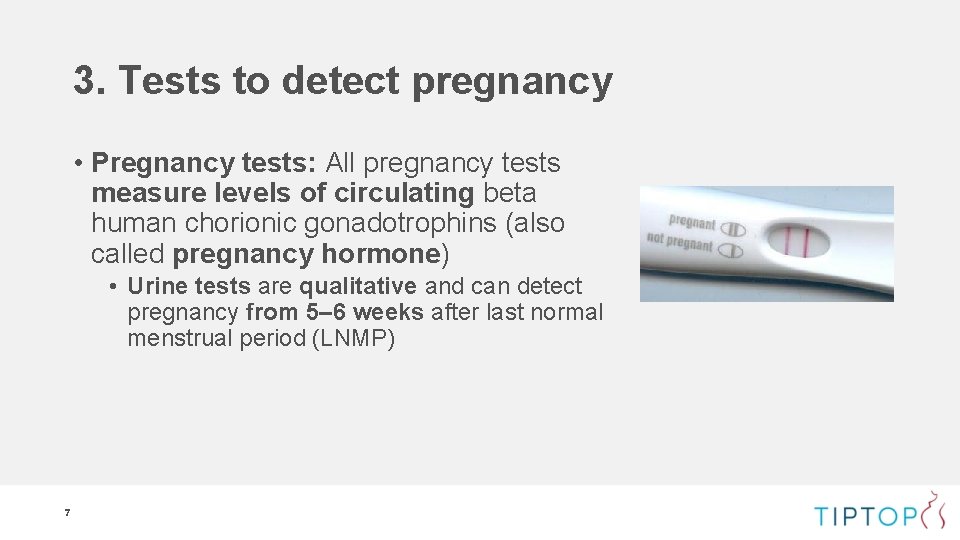 3. Tests to detect pregnancy • Pregnancy tests: All pregnancy tests measure levels of