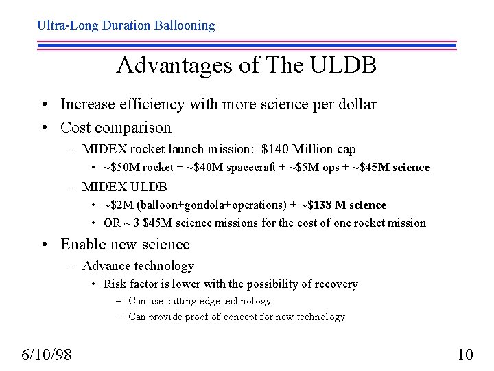 Ultra-Long Duration Ballooning Advantages of The ULDB • Increase efficiency with more science per
