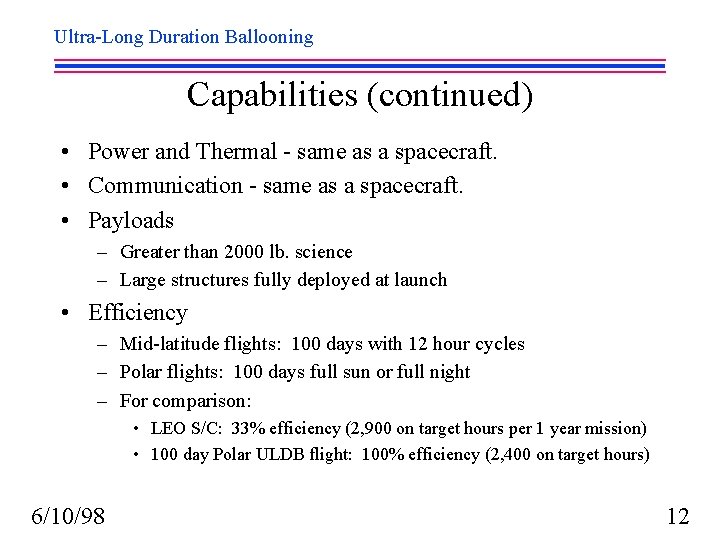 Ultra-Long Duration Ballooning Capabilities (continued) • Power and Thermal - same as a spacecraft.