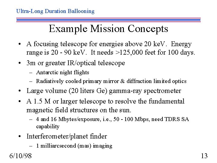 Ultra-Long Duration Ballooning Example Mission Concepts • A focusing telescope for energies above 20