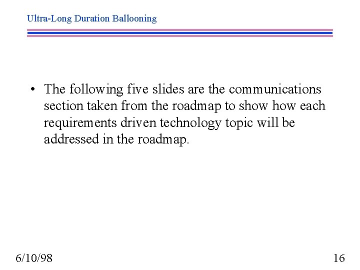 Ultra-Long Duration Ballooning • The following five slides are the communications section taken from