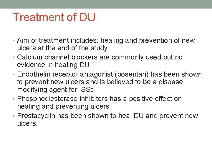 Treatment of DU • Aim of treatment includes: healing and prevention of new ulcers