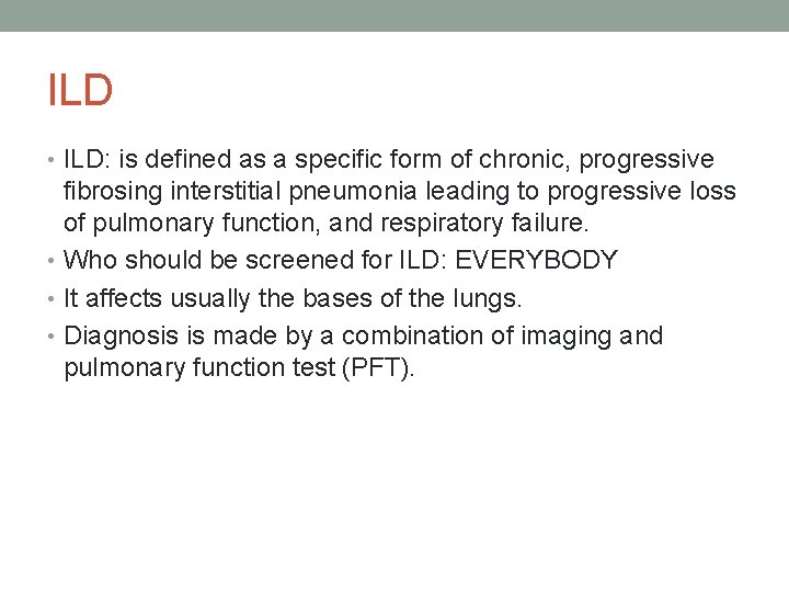 ILD • ILD: is defined as a specific form of chronic, progressive fibrosing interstitial