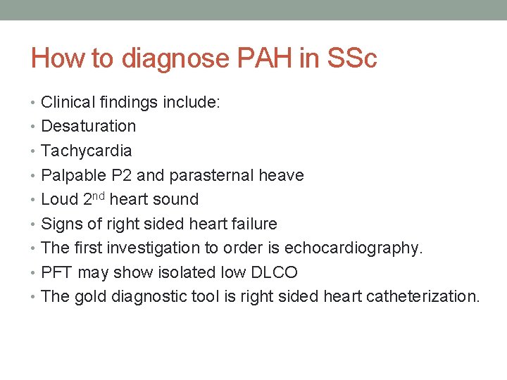 How to diagnose PAH in SSc • Clinical findings include: • Desaturation • Tachycardia