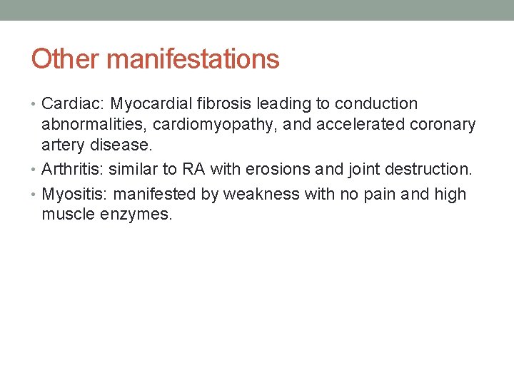 Other manifestations • Cardiac: Myocardial fibrosis leading to conduction abnormalities, cardiomyopathy, and accelerated coronary