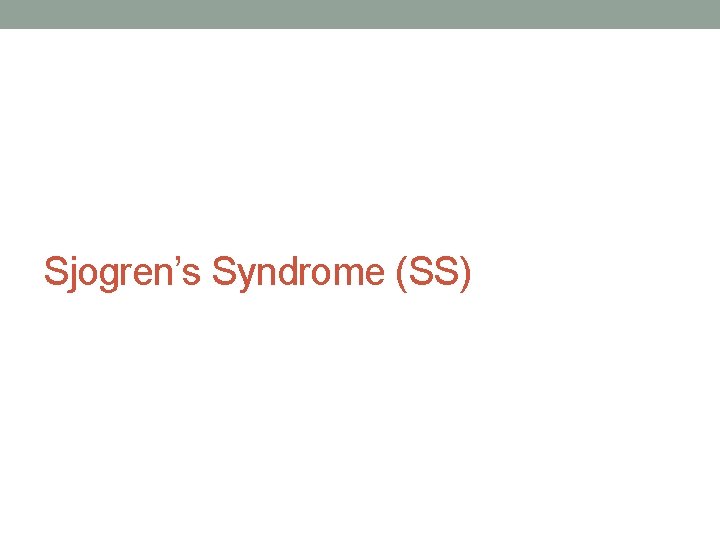 Sjogren’s Syndrome (SS) 