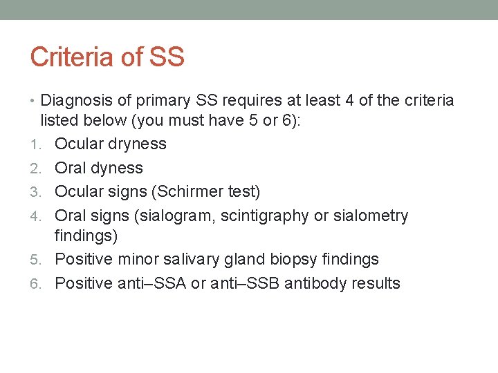 Criteria of SS • Diagnosis of primary SS requires at least 4 of the